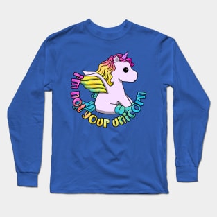 I'm Not Your Unicorn Long Sleeve T-Shirt